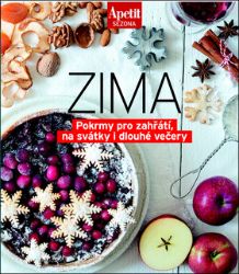 Sezónní recepty ZIMA - Pokrmy pro zahřátí, na svátky i dlouhé večery (Edice Apetit) - Kuchařky a nápoje Sezónní recepty ZIMA - Pokrmy pro zahřátí, na svátky i dlouhé večery (Edice Apetit)