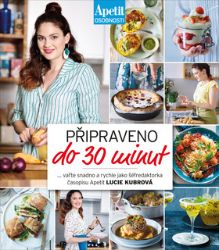 Připraveno do 30 minut (Apetit osobnosti) - Lucie Kubrová - Kuchařky a nápoje Připraveno do 30 minut (Apetit osobnosti)