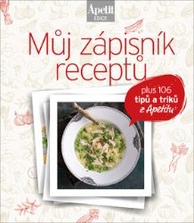Můj zápisník receptů (Edice Apetit) - Kuchařky a nápoje Můj zápisník receptů (Edice Apetit)