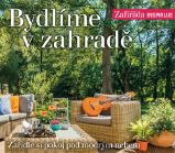 Bydlíme v zahradě - Zařiďte si pokoj pod modrým nebem - Ferdinand Leffler,Tereza Mácová,Zdeňka Zienertová,Jana Pyšková,Tereza Antošová,Lukáš Gavlovský,Jan Nussbauer,Ondřej Semotán,Jiří Dvořák - Stavby a rekonstrukce Bydlíme v zahradě - Zařiďte si pokoj pod modrým nebem