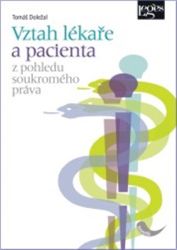 Vztah lékaře a pacienta z pohledu soukromého práva - Tomáš Doležal - Zdraví, hubnutí a sport Vztah lékaře a pacienta z pohledu soukromého práva