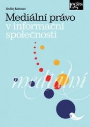 Mediální právo v informační společnosti Mediální právo v informační společnosti
