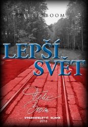 Lepší svět - Felix Boom - Česká a slovenská beletrie Lepší svět