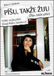 Píšu, takže žiju - Klára A. Samková,Klára Samková - Spisovatelé Píšu, takže žiju