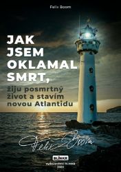 Jak jsem oklamal smrt, žiju posmrtný život a stavím novou Atlantidu Jak jsem oklamal smrt, žiju posmrtný život a stavím novou Atlantidu