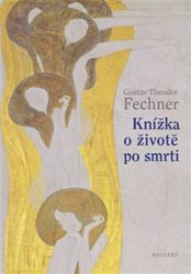 Knížka o životě po smrti - Gustav Theodor Fechner - Astrologie, horoskopy Knížka o životě po smrti