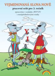 Vyjmenovaná slova nově - pracovní sešit pro 3. ročník Vyjmenovaná slova nově - pracovní sešit pro 3. ročník