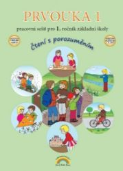Prvouka 1 – pracovní sešit pro 1. ročník ZŠ, Čtení s porozuměním Prvouka 1 – pracovní sešit pro 1. ročník ZŠ, Čtení s porozuměním
