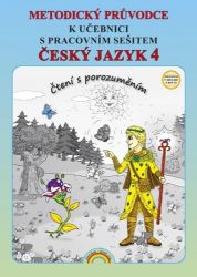 Metodický průvodce Český jazyk 4 k učebnici s pracovním sešitem Metodický průvodce Český jazyk 4 k učebnici s pracovním sešitem