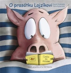 O prasátku Lojzíkovi /velká/ - Cesta za nosem - Táňa Rybenská,Pavel Ondrašík,Táňa Ondrašíková - Pohádky pro děti O prasátku Lojzíkovi /velká/