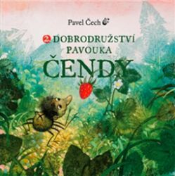 Dobrodružství pavouka Čendy 2. - Pavel Čech - Pohádky pro děti 2. Dobrodružství pavouka Čendy