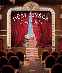 Dům myšek - Sam a Julie v divadle - Karina Schaapman - Pohádky pro děti Dům myšek - Sam a Julie v divadle