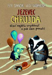 Jezevec Chrujda staví nejdřív urychlovač - Petr Stančík - Beletrie pro děti a mládež Jezevec Chrujda staví nejdřív urychlovač