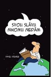 Svou slávu nikomu nedám - Pavel Steiger - Duchovní teorie Svou slávu nikomu nedám