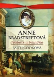 Anne Bradstreetová, poutnice a básnířka - Faith Cook - Esoterika a duchovno Anne Bradstreetová, poutnice a básnířka