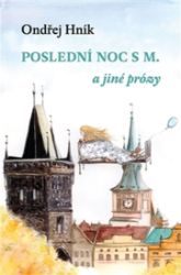 Poslední noc s M a jiné prózy Poslední noc s M a jiné prózy