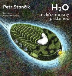 H2O a zkázonosný prstenec - Petr Stančík - Dobrodružné knihy pro děti H2O a zkázonosný prstenec