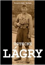 Ústecké lágry - František Roček - Druhá světová válka Ústecké lágry