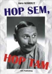 Hop sem, hop tam - Jára Kohout - Biografie a autobiografie Hop sem, hop tam