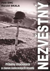 Nezvěstný - Příběhy ztracených a znovu nalezených příběhů - Petr Enc - Druhá světová válka Nezvěstný - Příběhy ztracených a znovu nalezených příběhů
