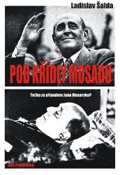 Pod křídly Mosadu - Tečka za případem Jana Masaryka?