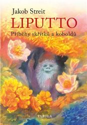 Liputto - Příběhy skřítků a koboldů Liputto - Příběhy skřítků a koboldů