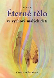 Éterné tělo ve výchově malých dětí Éterné tělo ve výchově malých dětí