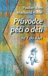 Průvodce péčí o děti od 1 do 4 let Průvodce péčí o děti od 1 do 4 let