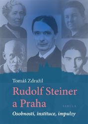Rudolf Steiner a Praha - Osobnosti, instituce, impulzy Rudolf Steiner a Praha - Osobnosti, instituce, impulzy