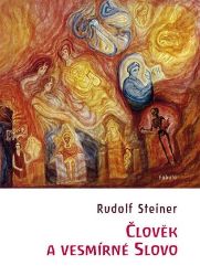 Člověk a vesmírné slovo - Rudolf Steiner - Naučná literatura Člověk a vesmírné slovo