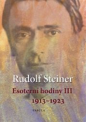 Esoterní hodiny III 1913–1923 - Rudolf Steiner - Astrologie, horoskopy Esoterní hodiny III 1913-1923