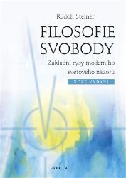 Filosofie svobody - Základní rysy moderního světového názoru - Rudolf Steiner - Esoterika a duchovno Filosofie svobody - Základní rysy moderního světového názoru
