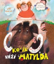 Kolik váží Matylda - Jiří Holub - Romány pro dívky Kolik váží Matylda