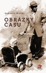Obrázky času - Lubomír Müller - Biografie a autobiografie Obrázky času