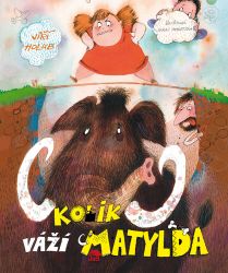 Kolik váží Matylda - Jiří Holub - Vtipné knihy pro děti Kolik váží Matylda