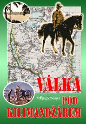 Válka pod Kilimandžárem - Wolfgang Schwangen - Literatura faktu Válka pod Kilimandžárem