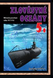 Zlověstné oceány 5. - Německá ponorková válka 1917-1918 - Emmerich Hakvoort - Druhá světová válka Zlověstné oceány 5. - Německá ponorková válka 1917-1918