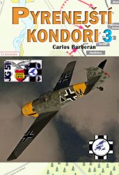 Pyrenejští Kondoři 3. - Carlos Barberán - Druhá světová válka Pyrenejští Kondoři 3.