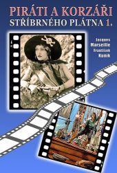 Piráti a korzáři stříbrného plátna 1. - František Kuník - Divadlo a film Piráti a korzáři stříbrného plátna 1.