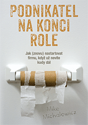 Podnikatel na konci role - Mike Michalowicz - Psychologie Podnikatel na konci role