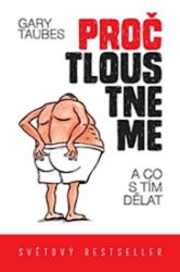 Proč tloustneme - Gary Taubes - Osobní rozvoj Proč tloustneme