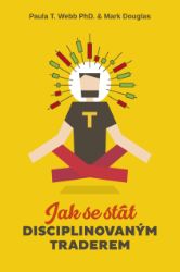 Jak se stát disciplinovaným traderem Jak se stát disciplinovaným traderem