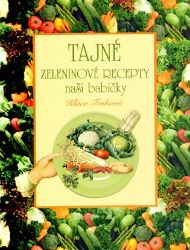 Tajné zeleninové recepty - Klára Trnková - Kuchařky a nápoje Tajné zeleninové recepty