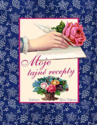 Moje tajné recepty Moje tajné recepty