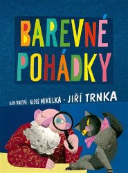 Barevné pohádky - Klára Trnková,Alois Mikulka - Pohádky pro děti Barevné pohádky