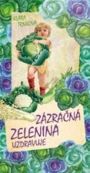 Zázračná zelenina - Klára Trnková - Zahrada a pěstitelství Zázračná zelenina