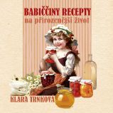 Babiččiny recepty na přirozenější život - Klára Trnková - Odborná a technická literatura Babiččiny recepty na přirozenější život
