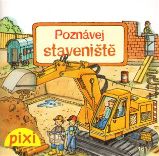 Poznávej staveniště - Simone Nettingsmeier,Monika Wittmann - Populárně naučná literatura pro děti Poznávej staveniště