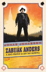 Zabiják Anders a jeho přátelé - Jonas Jonasson - Světový humor a satira Zabiják Anders a jeho přátelé