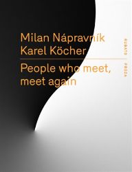 People who meet, meet again - Milan Nápravník,Karel Köcher - Biografie a autobiografie People who meet, meet again